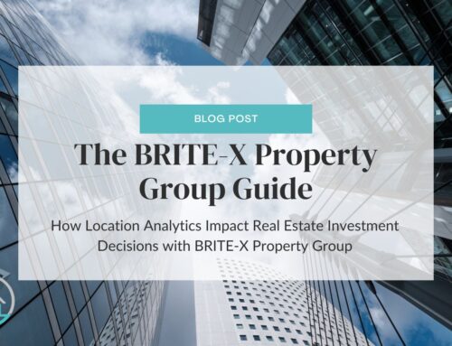 BRITE-X Property Group Guide: How Location Analytics Impact Real Estate Investment Decisions with BRITE-X Property Group